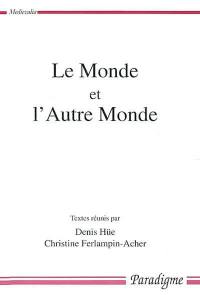 Le monde et l'autre monde : actes du Colloque arthurien de Rennes (8-9 mars 2001)