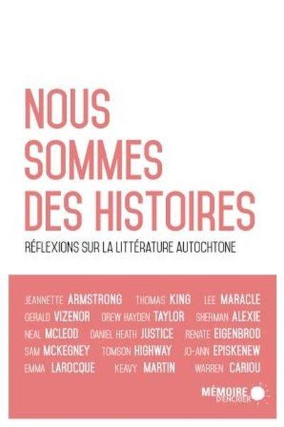 Nous sommes des histoires : réflexions sur la littérature autochtone