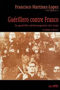 Guérillero contre Franco : la guérilla antifranquiste du Léon (1936-1951)