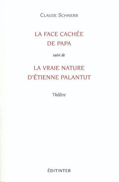 La face cachée de papa. La vraie nature d'Etienne Palantut