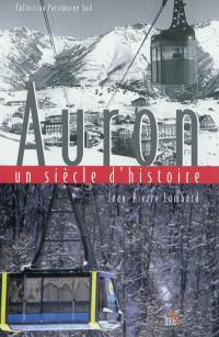 Auron : un siècle d'histoire