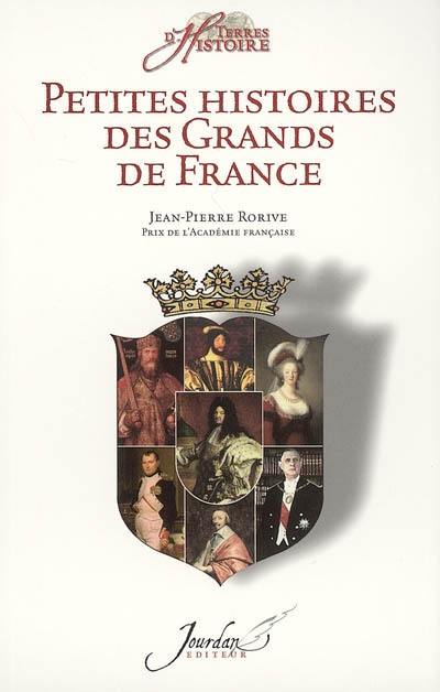 Petites histoires des grands de France : de Vercingétorix à nos jours