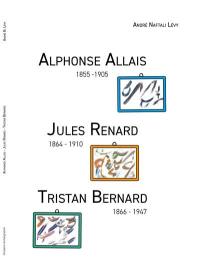 Alphonse Allais. Alpes Ale : 20 octobre 1854 à Honfleur, 28 octobre 1905 à Paris : en un acte. Jules Renard. Youl Renour : 22 février 1864 à Châlon-du-Maine (Mayenne), 22 mai 1910 dans le 8e arrondissement à Paris : en un acte. Tristan Bernard. Tarez Bernour : 7 septembre 1866 à Besançon, 7 décembre 1947 à Paris : en un acte