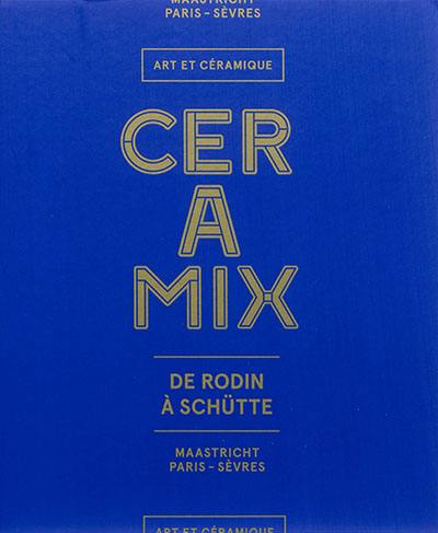 Ceramix : de Rodin à Schütte : art et céramique