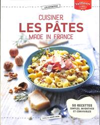 Cuisiner les pâtes made in France : 50 recettes simples, inventives et conviviales