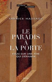 Le paradis à la porte : essai sur une joie qui dérange