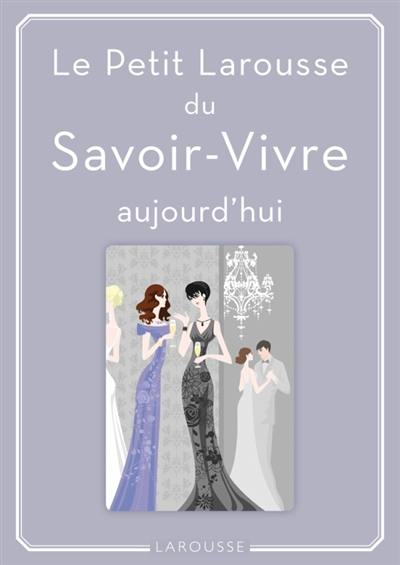 Le petit Larousse du savoir-vivre aujourd'hui