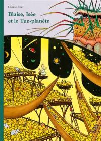 Blaise, Isée et le Tue-planète