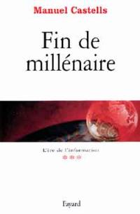 L'ère de l'information. Vol. 3. Fin de millénaire