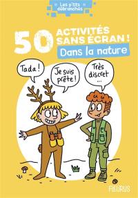 50 activités sans écran ! : dans la nature