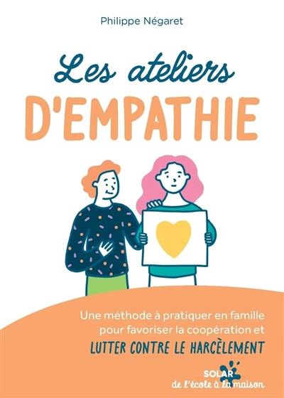 Les ateliers d'empathie : une méthode à pratiquer en famille pour favoriser la coopération et lutter contre le harcèlement