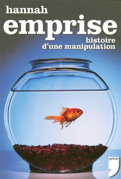 Emprise : histoire d'une manipulation