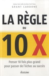 La règle du 10 x : penser 10 fois plus grand pour passer de l'échec au succès