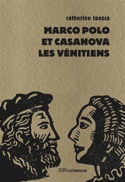 Marco Polo et Casanova, les Vénitiens