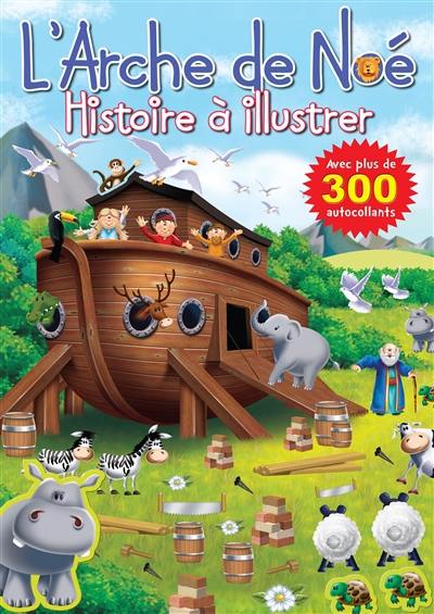 L'arche de Noé : histoire à illustrer