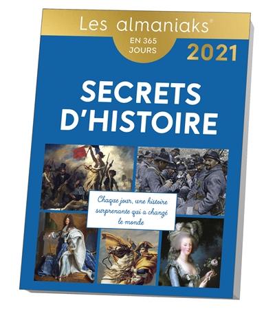 Secrets d'histoire : chaque jour, une histoire surprenante qui a changé le monde : en 365 jours, 2021