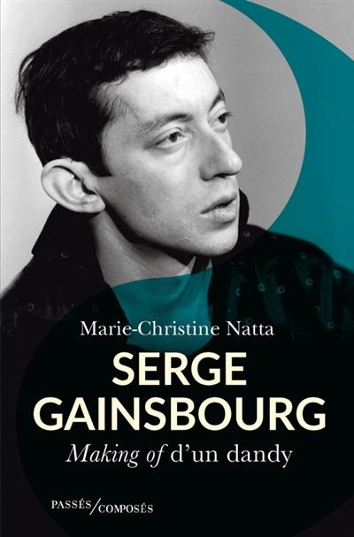 Serge Gainsbourg : making of d'un dandy