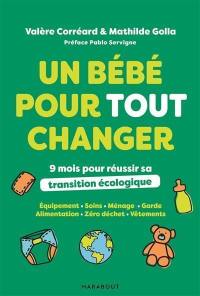 Un bébé pour tout changer : 9 mois pour réussir sa transition écologique