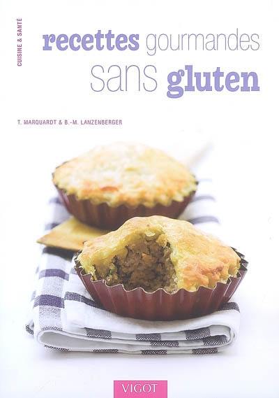 Recettes gourmandes sans gluten : délicieux petits plats et desserts compatibles avec la maladie coeliaque