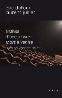 Analyse d'une oeuvre : Mort à Venise, Luchino Visconti, 1971