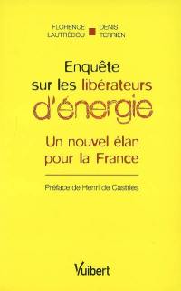 Enquête sur les libérateurs d'énergie : un nouvel élan pour la France