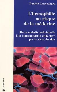 L'hémophilie au risque de la médecine : de la maladie individuelle à la contamination collective par le virus du sida