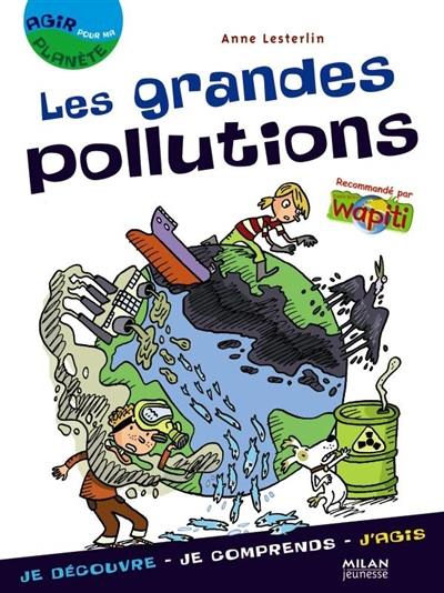 Les grandes pollutions : je découvre, je comprends, j'agis