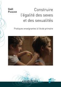 Construire l'égalité des sexes et des sexualités : pratiques enseignantes à l'école primaire