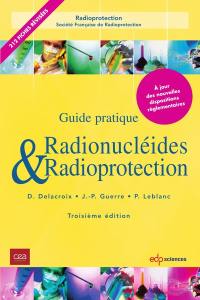 Guide pratique radionucléides & radioprotection : manuel pour la manipulation de substances radioactives dans les laboratoires de faible et moyenne activité