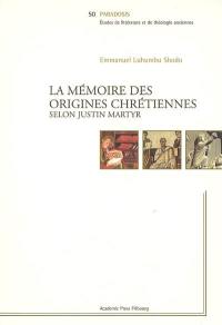 La mémoire des origines chrétiennes selon Justin Martyr