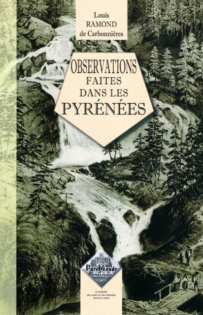 Observations faites dans les Pyrénées : pour servir de suite à des observations sur les Alpes