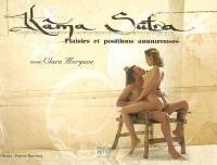 Kâmâ sûtra : plaisirs et positions amoureuses : avec Clara Morgane