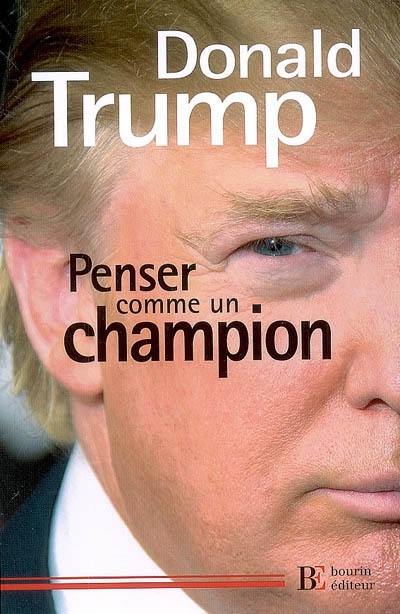 Penser comme un champion : guide d'éducation informelle sur l'art de mener sa vie et ses affaires