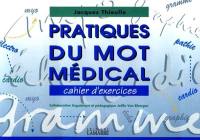 Pratiques du mot médical : méthodes et exercices