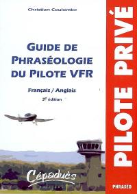 Guide de phraséologie du pilote VFR : français-anglais