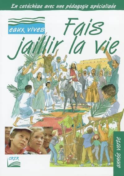 Fais jaillir la vie, année verte : supplément animateur