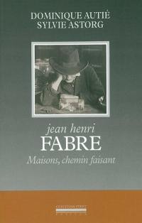 Jean Henri Fabre : maisons, chemin faisant