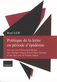 Politique de la lettre en période d'épidémie. Vol. 1