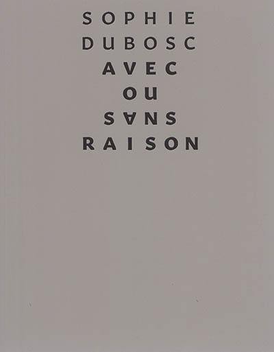 Avec ou sans raison : Sophie Dubosc