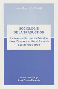 Sociologie de la traduction : la science-fiction américaine dans l'espace culturel français des années 1950