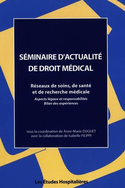 Réseaux de soins, de santé et réseaux de recherche médicale : aspects légaux et responsabilités, bilan des expériences