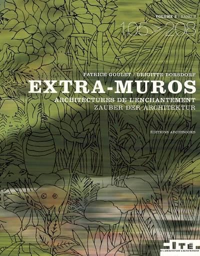 Extra-muros, architectures de l'enchantement. Vol. 2. Extra-muros, Zauber der Architektur. Vol. 2