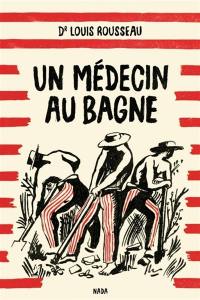 Un médecin au bagne