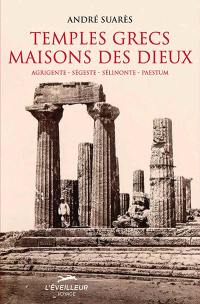 Temples grecs, maisons des dieux : Agrigente, Ségeste, Sélinonte, Paestum