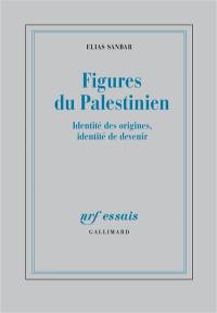 Figures du Palestinien : identité des origines, identité de devenir