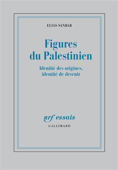 Figures du Palestinien : identité des origines, identité de devenir