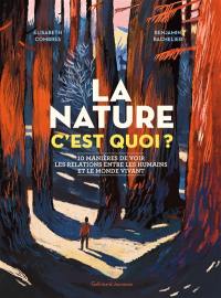 La nature, c'est quoi ? : 10 manières de voir les relations entre les humains et le monde vivant