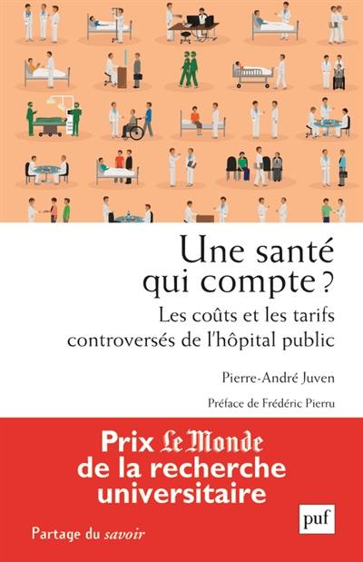 Une santé qui compte ? : les coûts et les tarifs controversés de l'hôpital public