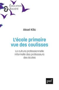 L'école primaire vue des coulisses : la culture professionnelle informelle des professeurs des écoles