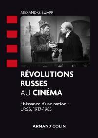 Révolutions russes au cinéma : naissance d'une nation : URSS, 1917-1985